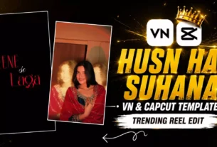 Viral Husn Hai suhana Reels Vn & Capcut Template